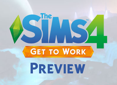 The Sims 4 Get to Work Preview